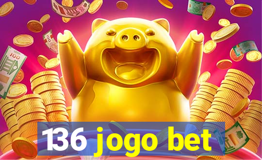 136 jogo bet